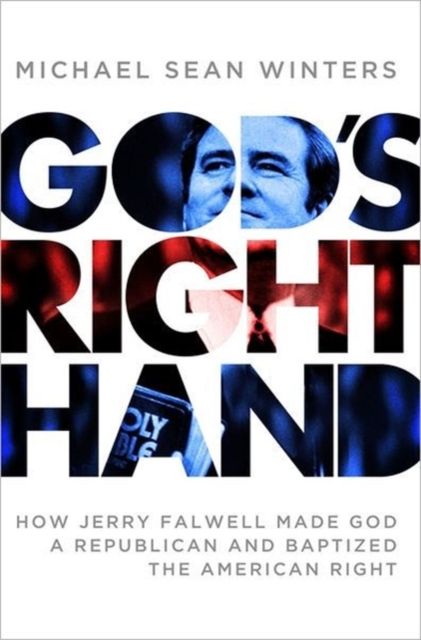 Produktbild: God's Right Hand: How Jerry Falwell Made God a Republican and Baptized the American Right