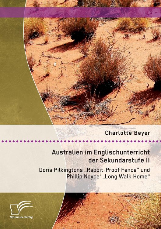 Produktbild: Australien im Englischunterricht der Sekundarstufe II: Doris Pilkingtons "Rabbit-Proof Fence" und Phillip Noyce' "Long Walk Home"