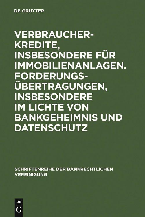 Produktbild: Verbraucherkredite, insbesondere f&uuml;r Immobilienanlagen. Forderungs&uuml;bertragungen, insbesondere im Lichte von Bankgeheimnis und Datenschutz