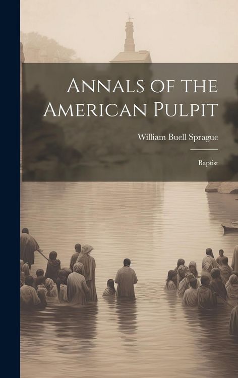 Produktbild: Annals of the American Pulpit: Baptist