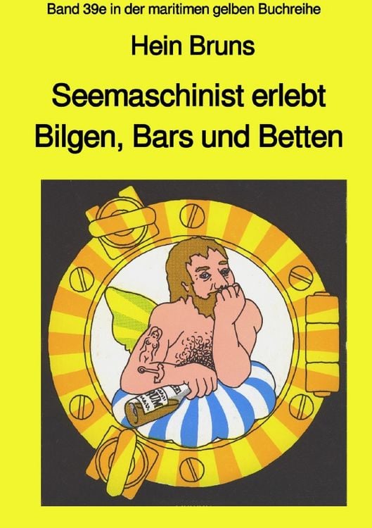 Produktbild: Maritime gelbe Reihe bei Jürgen Ruszkowski / Seemaschinist erlebt Bilgen, Bars und Betten - Band 39e in der maritimen gelben Buchreihe