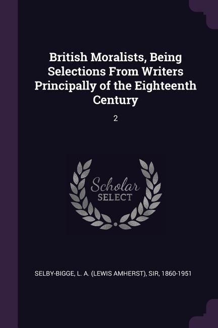 Produktbild: British Moralists, Being Selections From Writers Principally of the Eighteenth Century