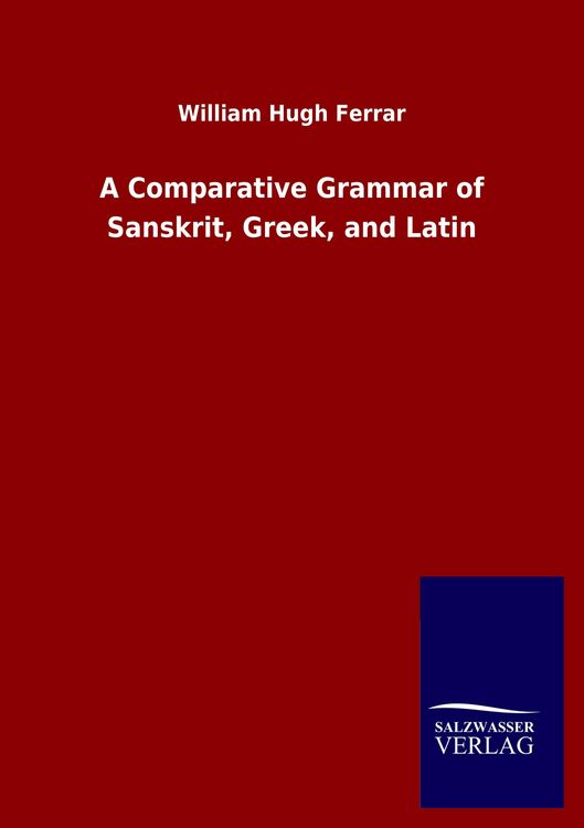 Produktbild: A Comparative Grammar of Sanskrit, Greek, and Latin