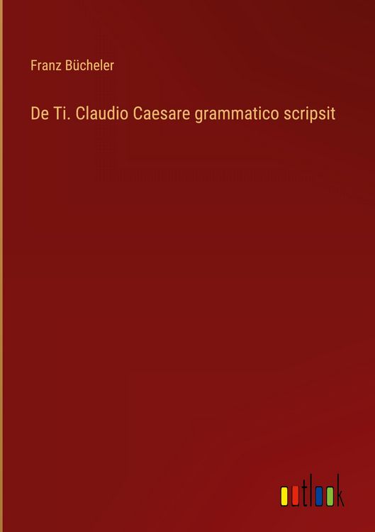 Produktbild: De Ti. Claudio Caesare grammatico scripsit