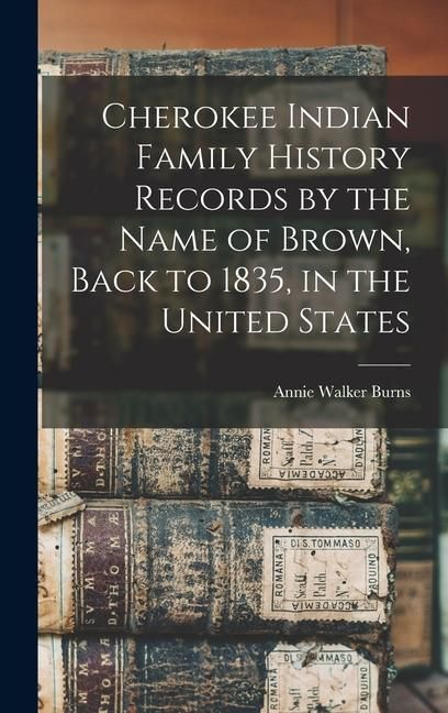 Produktbild: Cherokee Indian Family History Records by the Name of Brown, Back to 1835, in the United States