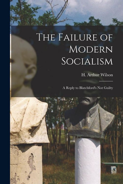 Produktbild: The Failure of Modern Socialism: a Reply to Blatchford's Not Guilty