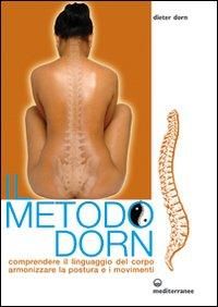 Produktbild: Il metodo Dorn. Comprendere il linguaggio del corpo. Armonizzare la postura e i movimenti