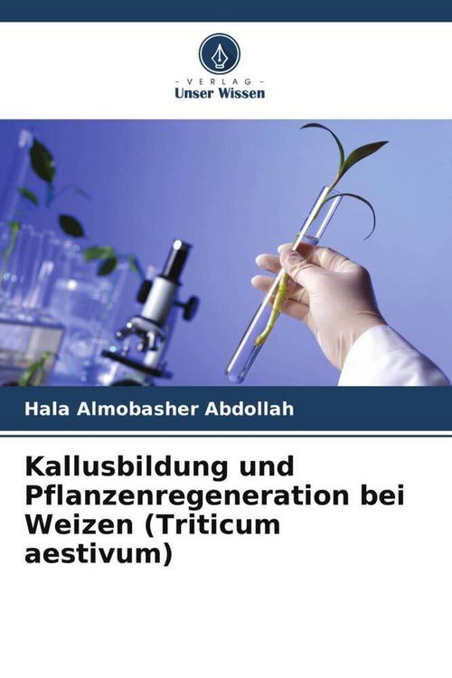 Produktbild: Kallusbildung und Pflanzenregeneration bei Weizen (Triticum aestivum)