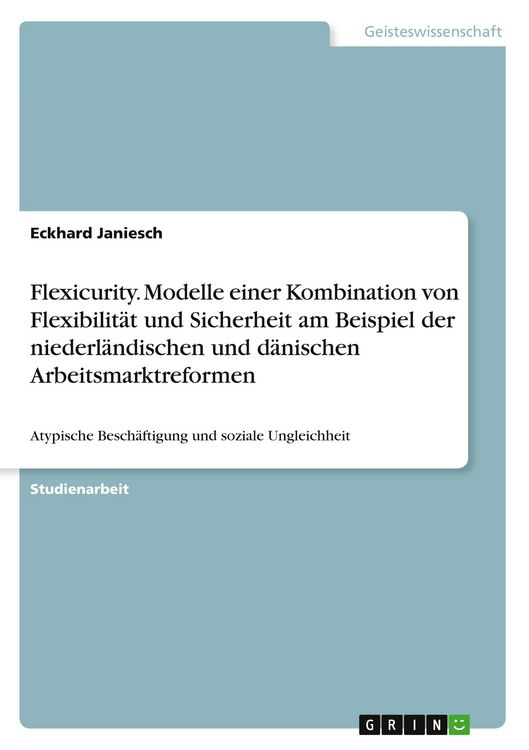 Produktbild: Flexicurity. Modelle einer Kombination von Flexibilit&auml;t und Sicherheit am Beispiel der niederl&auml;ndischen und d&auml;nischen Arbeitsmarktreformen