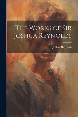 Produktbild: The Works of Sir Joshua Reynolds