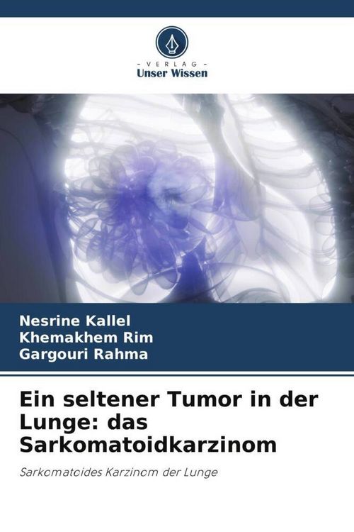 Produktbild: Ein seltener Tumor in der Lunge: das Sarkomatoidkarzinom