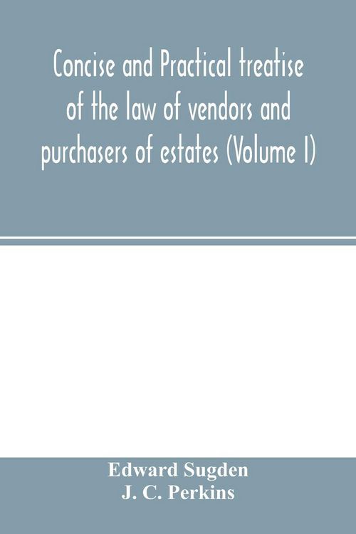 Produktbild: Concise and practical treatise of the law of vendors and purchasers of estates (Volume I)