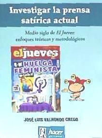 Produktbild: Investigar la prensa sat&iacute;rica actual : medio siglo de El Jueves : enfoques te&oacute;ricos y metodol&oacute;gicos