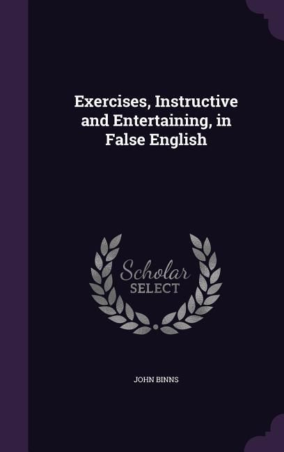 Produktbild: Exercises, Instructive and Entertaining, in False English