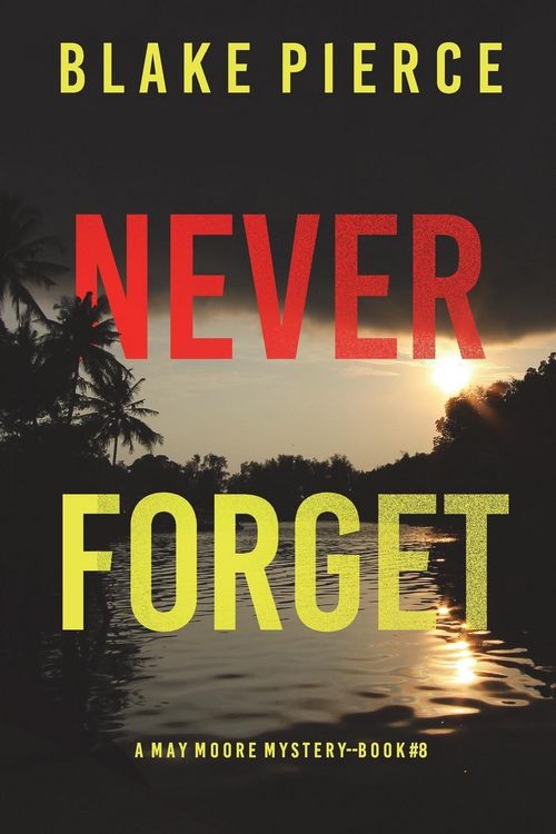 Produktbild: Never Forget (A May Moore Suspense Thriller-Book 8)