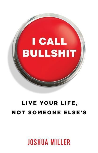 Produktbild: I Call Bullshit: Live Your Life, Not Someone Else's