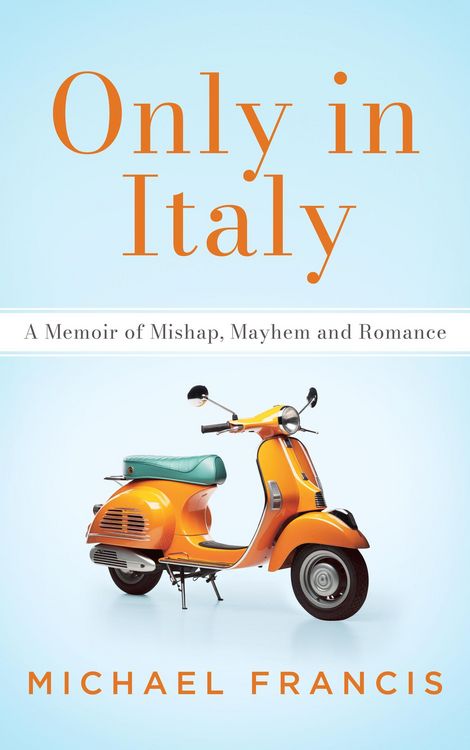 Produktbild: Only in Italy: A Memoir of Mishap, Mayhem and Romance
