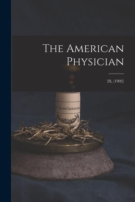 Produktbild: The American Physician; 28, (1902)
