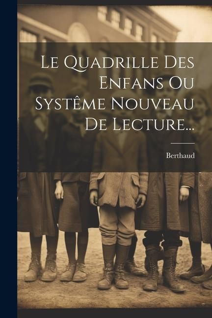 Produktbild: Le Quadrille Des Enfans Ou Syst&ecirc;me Nouveau De Lecture...