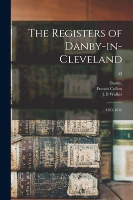 Produktbild: The Registers of Danby-in-Cleveland: 1585-1812; 43