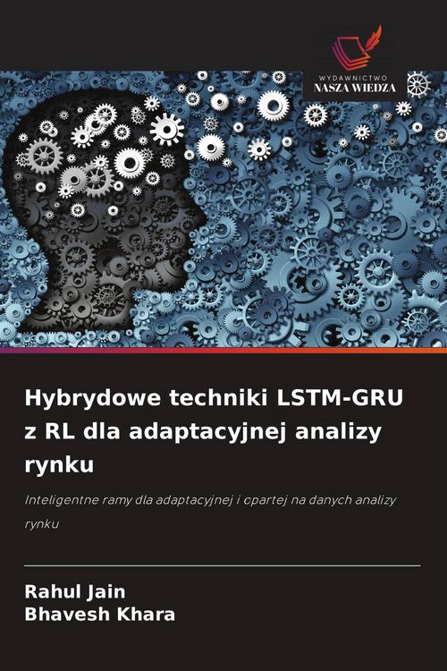 Produktbild: Hybrydowe techniki LSTM-GRU z RL dla adaptacyjnej analizy rynku