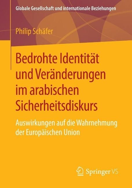 Produktbild: Bedrohte Identit&auml;t und Ver&auml;nderungen im arabischen Sicherheitsdiskurs