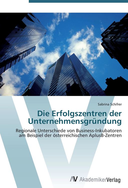 Produktbild: Die Erfolgszentren der Unternehmensgr&uuml;ndung