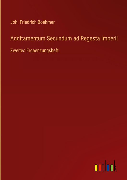 Produktbild: Additamentum Secundum ad Regesta Imperii