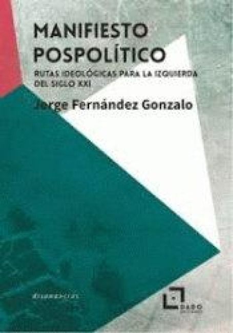 Produktbild: Manifiesto pospol&iacute;tico : rutas ideol&oacute;gicas para la izquierda del siglo XXI