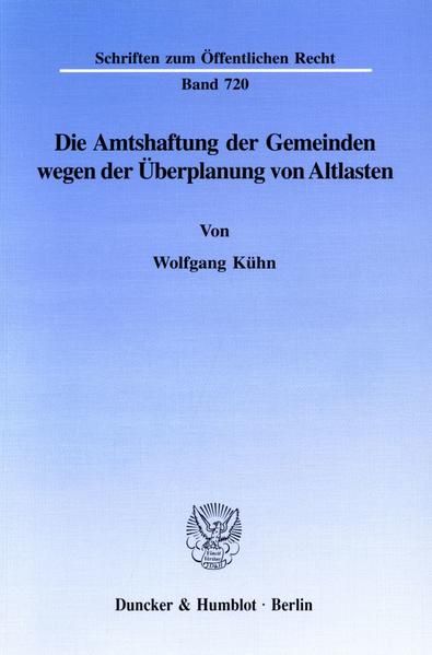 Produktbild: Die Amtshaftung der Gemeinden wegen der &Uuml;berplanung von Altlasten.