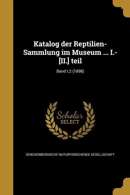 Produktbild: Katalog der Reptilien-Sammlung im Museum ... I.-[II.] teil; Band t.2 (1898)