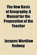 Produktbild: The New Basis of Geography; A Manual for the Preparation of the Teacher