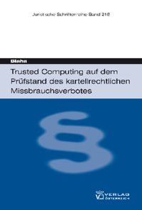 Produktbild: Trusted Computing auf dem Pr&uuml;fstand des kartellrechtlichen Missbrauchsverbotes