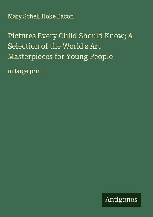 Produktbild: Pictures Every Child Should Know; A Selection of the World's Art Masterpieces for Young People
