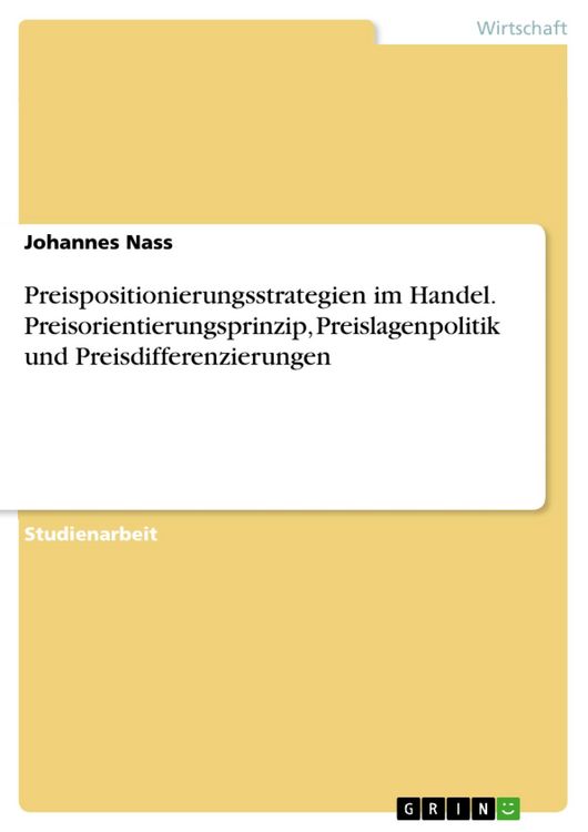 Produktbild: Preispositionierungsstrategien im Handel. Preisorientierungsprinzip, Preislagenpolitik und Preisdifferenzierungen