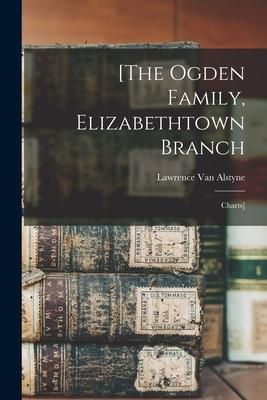 Produktbild: [The Ogden Family, Elizabethtown Branch: Charts]