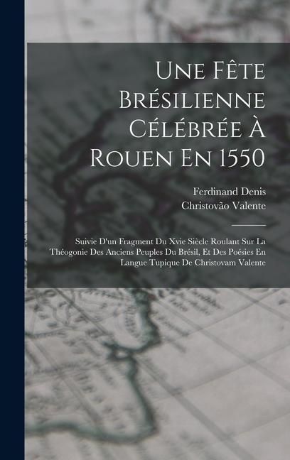 Produktbild: Une F&ecirc;te Br&eacute;silienne C&eacute;l&eacute;br&eacute;e &Agrave; Rouen En 1550