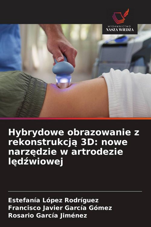 Produktbild: Hybrydowe obrazowanie z rekonstrukcj&iquest; 3D: nowe narz&iquest;dzie w artrodezie l&iquest;d&iquest;wiowej