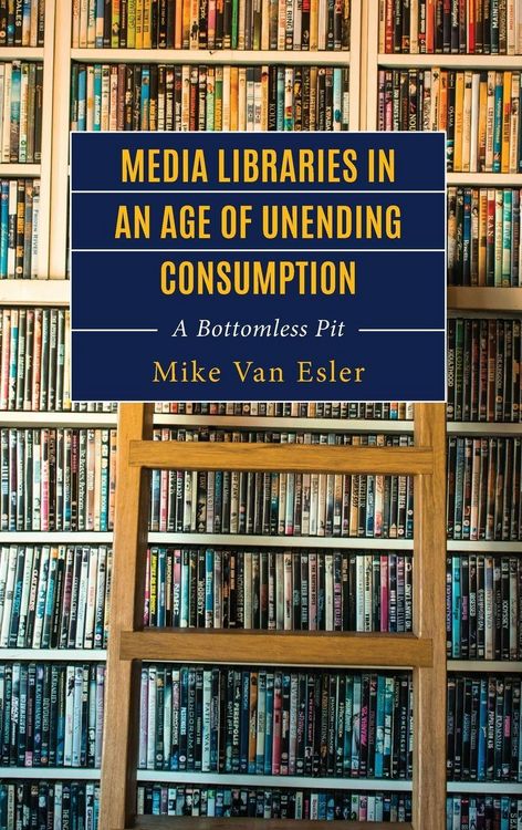 Produktbild: Media Libraries in an Age of Unending Consumption