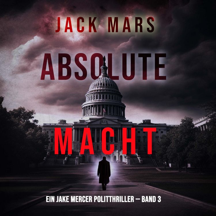 Produktbild: Absolute Macht (Ein Jake Mercer Politthriller &mdash; Band 3)