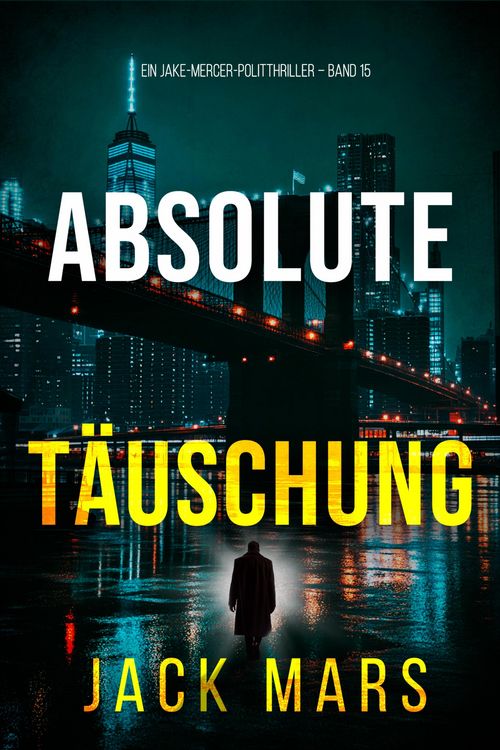 Produktbild: Absolute T&auml;uschung (Ein Jake-Mercer-Politthriller - Band 15)