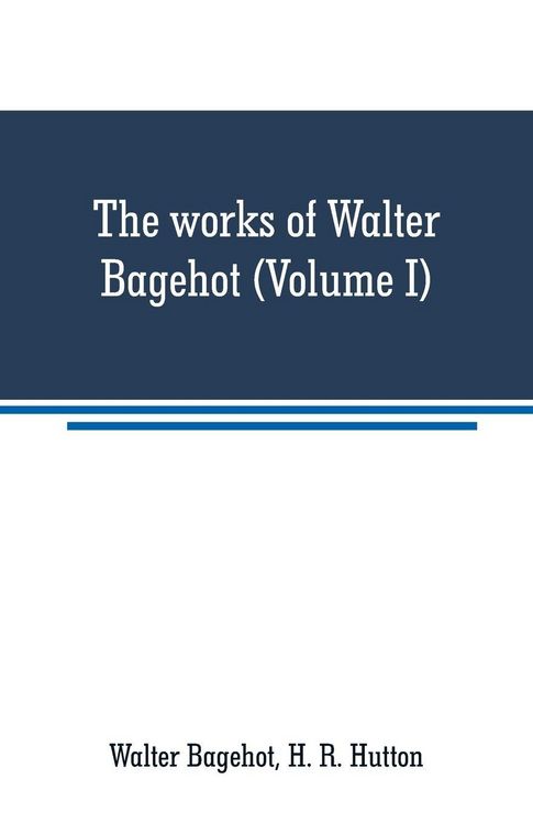 Produktbild: The works of Walter Bagehot (Volume I)