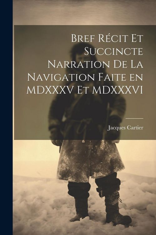 Produktbild: Bref r&eacute;cit et succincte narration de la navigation faite en MDXXXV et MDXXXVI