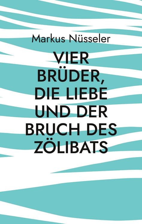 Produktbild: Vier Br&uuml;der, die Liebe und der Bruch des Z&ouml;libats
