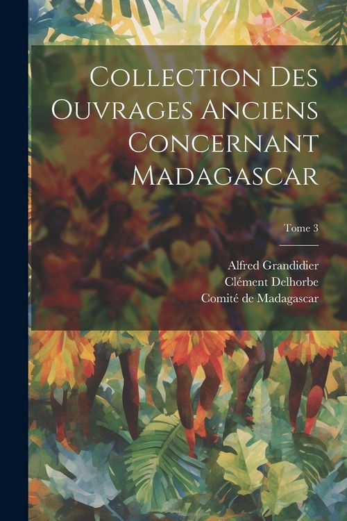 Produktbild: Collection des ouvrages anciens concernant Madagascar; Tome 3