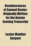Produktbild: Reminiscences of Samuel Dexter; Originally Written for the Boston Evening Transcript
