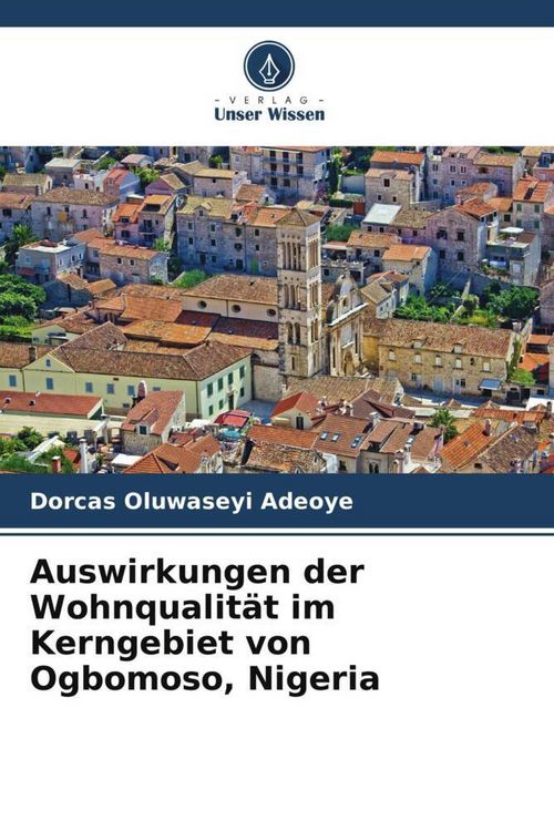 Produktbild: Auswirkungen der Wohnqualit&auml;t im Kerngebiet von Ogbomoso, Nigeria