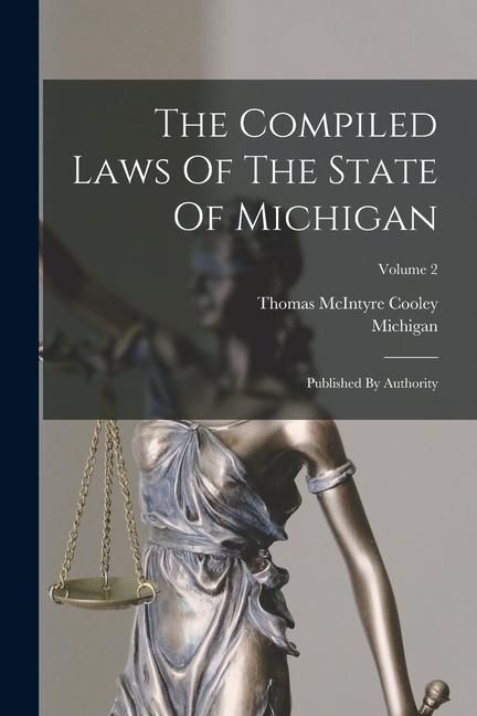 Produktbild: The Compiled Laws Of The State Of Michigan: Published By Authority; Volume 2