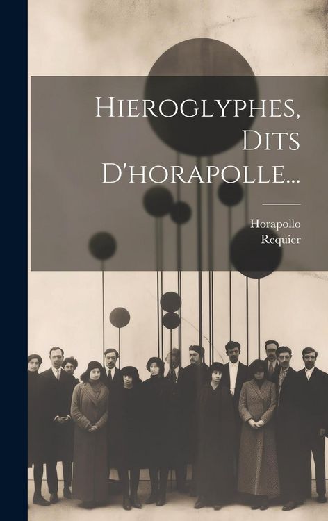 Produktbild: Hieroglyphes, Dits D'horapolle...