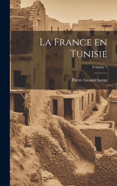 Produktbild: La France en Tunisie; Volume 1
